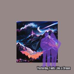 Yesterday Feels Like a Dream