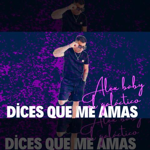 Dices que me amas
