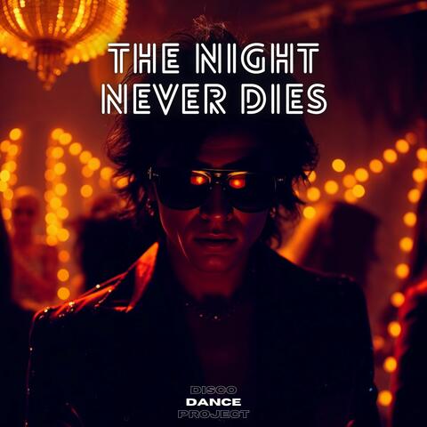 The Night Never Dies