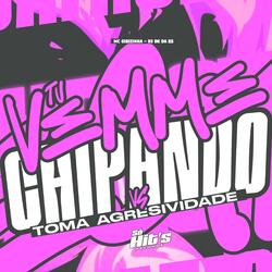 Tu Vem me Chipando vs Toma Agressividade