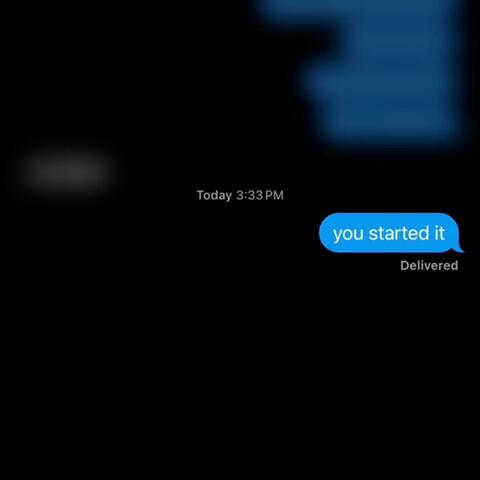 you started it