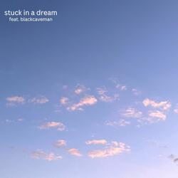 Stuck in a Dream