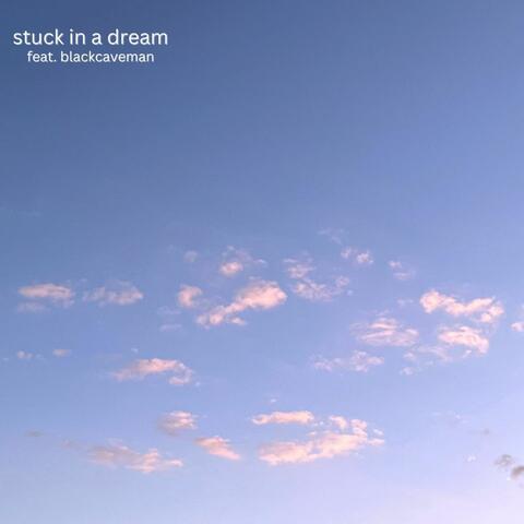 Stuck in a Dream