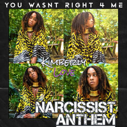 Narcissist Anthem(You Wasn’t Right 4 Me)