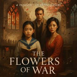 A Requiem in three Voices The Flowers of War