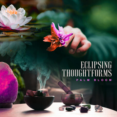 Eclipsing Thoughtforms