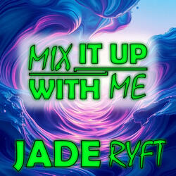 Mix It Up With Me