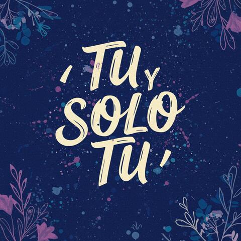 Tu Y Solo Tu