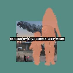 Keeping My Love Hidden Deep Inside