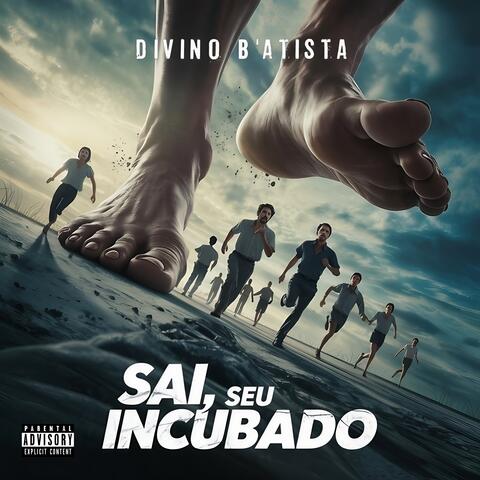Sai, Seu Incubado!