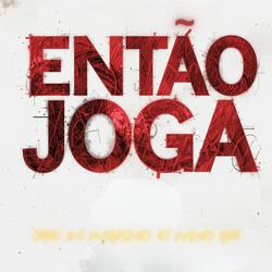 ENTÃO JOGA