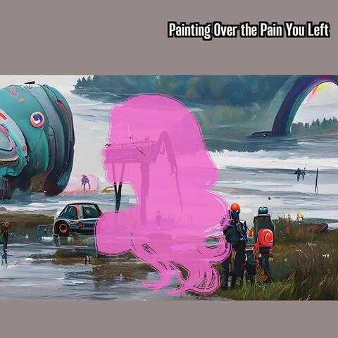 Painting Over the Pain You Left