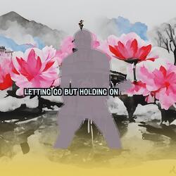 Letting Go but Holding On