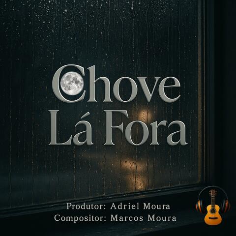 Chove Lá Fora