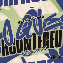 Eu Não Sei Oque Aconteceu a Vida de DJ