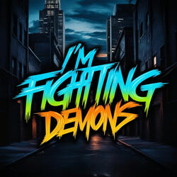 I'm Fighting Demons