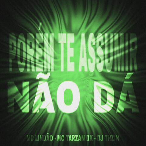 PORÉM TE ASSUMIR NÃO DÁ