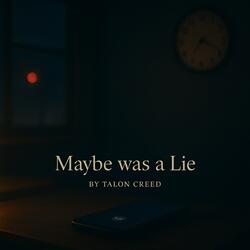 Maybe Was a Lie