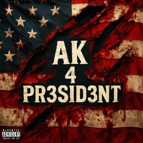 AK 4 PR3SID3NT
