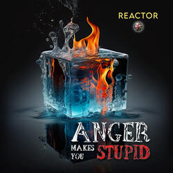 Anger Makes You Stupid