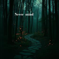 never mind