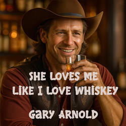 She Loves Me Like I Love Whiskey