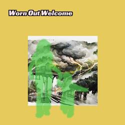 Worn Out Welcome