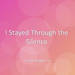 I Stayed Through the Silence