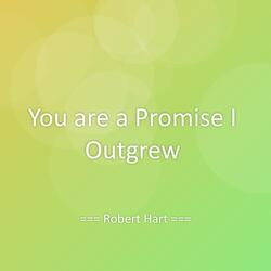 You are a Promise I Outgrew