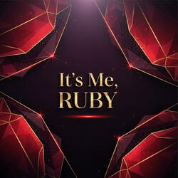 It’s Me, Ruby