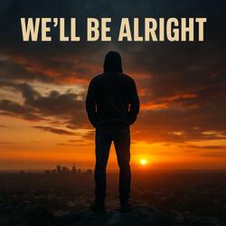 We'll Be Alright