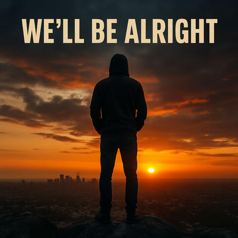 We'll Be Alright
