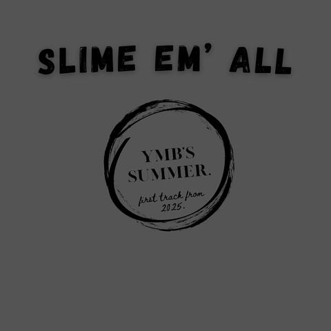 Slime Em' All