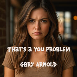 That's a You Problem