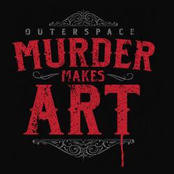 Murder Makes Art (MMA)