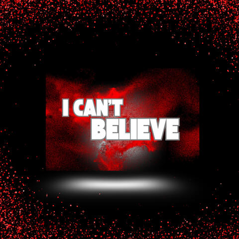 I can't Believe