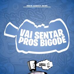 Vai Senta Pros Bigode