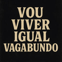 Vou Viver Igual Vagabundo