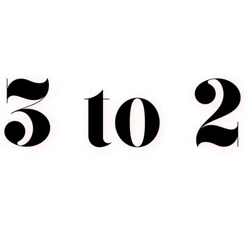3 to 2