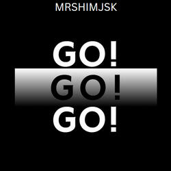 GO! GO! GO!