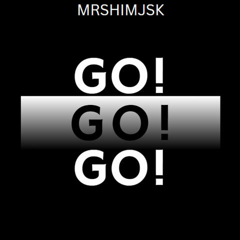 GO! GO! GO!