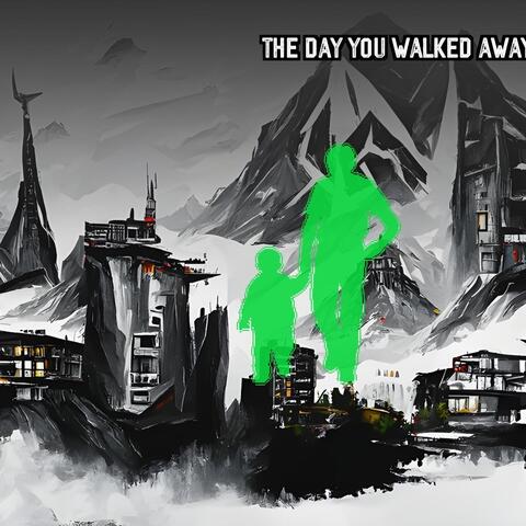 The Day You Walked Away
