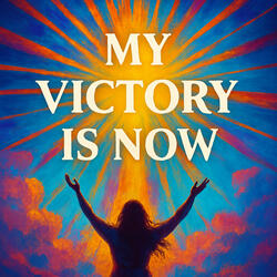 My Victory Is Now