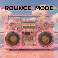 BOUNCE MODE