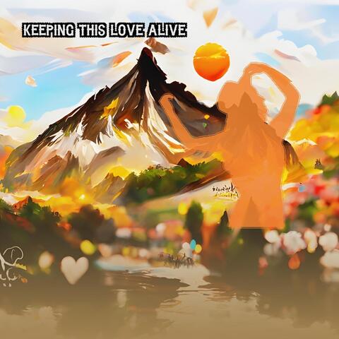 Keeping This Love Alive