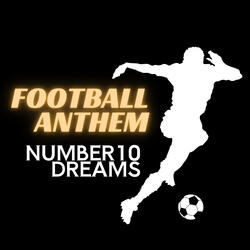 FOOTBALL ANTHEM　NUMBER 10 DREAMS