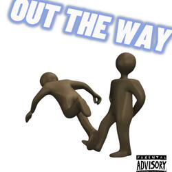 OUT THE WAY