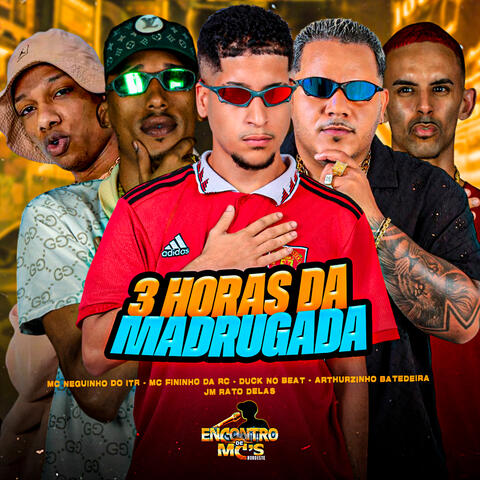 3 HORAS DA MADRUGADA