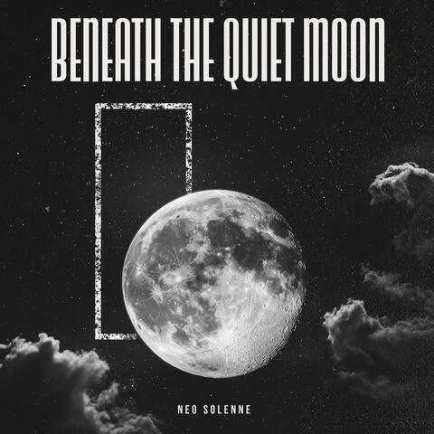 Beneath the Quiet Moon