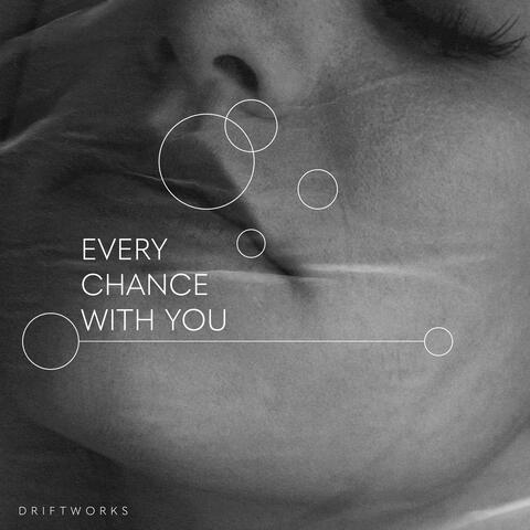 Every Chance With You